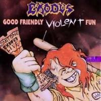 EXODUS - Good friendly violent fun