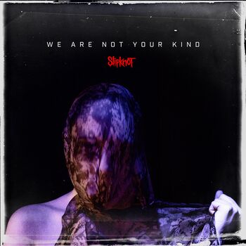 SLIPKNOT- We are not your kind