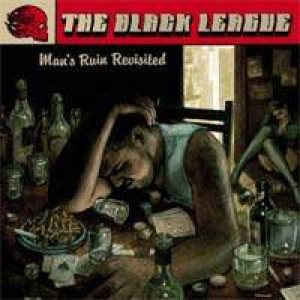 BLACK LEAGUE - Mans ruin revisited