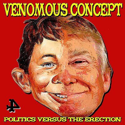 VENOMOUS CONCEPT - Politics versus the erection