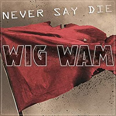 WIG WAM - Never day die