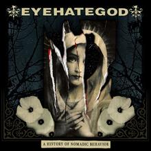 EYEHATEGOD - A history of nomadic behavior
