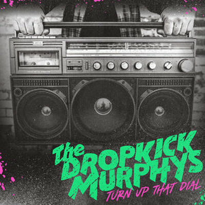 DROPKICK MURPHYS - Turn up to dial