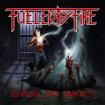 FUELED BY FIRE - Plunging into darkness