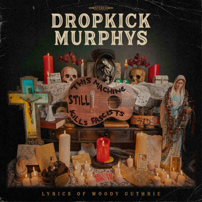 DROPKICK MURPHYS - This machine still kills fascists