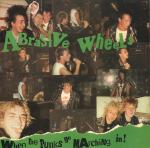 ABRASIVE WHEELS - When the punks go marc