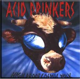 ACID DRINKERS - High proof cosmic milk