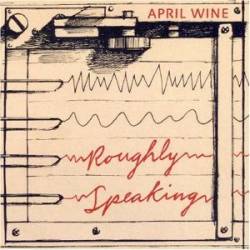 APRIL WINE - Roughly speaking