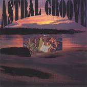 ASTRAL GROOVE - Astral groove