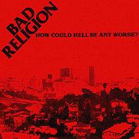 BAD RELIGION - How can hell get any wors