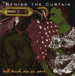 BEHIND THE CURTAIN - Till birth do us pa