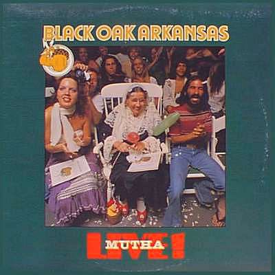 BLACK OAK ARKANSAS - Live mutha!