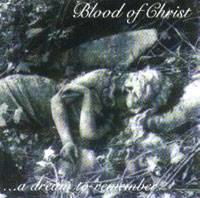 BLOOD OF CHRIST - ... a dream to remembe