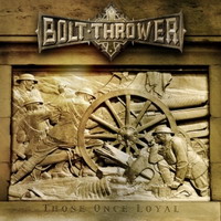 BOLT THROWER - Those once loyal