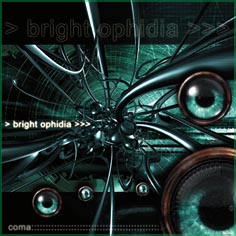 BRIGHT OPHIDIA - Coma
