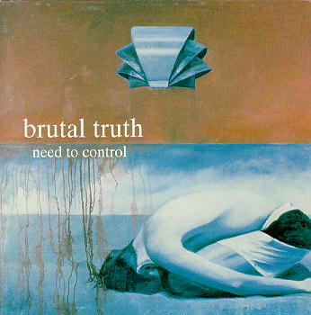 BRUTAL TRUTH - Need to control