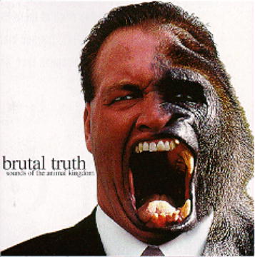 BRUTAL TRUTH - Sounds of the animal king