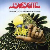 BUDGIE - You Are All living in Cuckooland