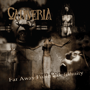 CADAVERIA - Far away from conformity