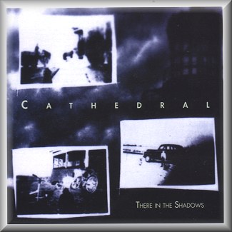 CATHEDRAL USA - There in the shadows