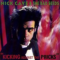 CAVE NICK - Kicking against the pricks