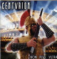 CENTURION - Non plus ultra