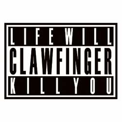 CLAWFINGER - Life will kill you
