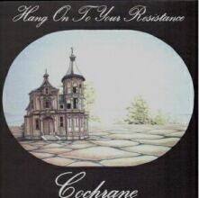 COCHRANE TOM - Hang on to your resistanc
