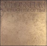 COLOSSEUM - Daugter of time