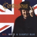 CONTAGIOUS - Red white and Slighty blue