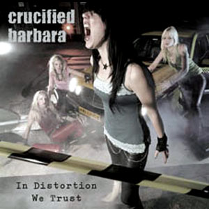 CRUCIFIED BARBARA - In distortion we tru