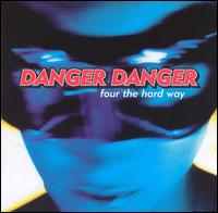 DANGER DANGER - Four the hard way