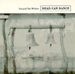 DEAD CAN DANCE - Toward the within