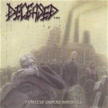 DECEASED - Fearless undead machines