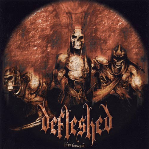 DEFLESHED - Fast forward
