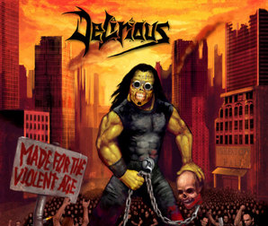 DELIRIOUS - Made for the violent age
