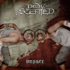 DEW-SCENTED - Impact