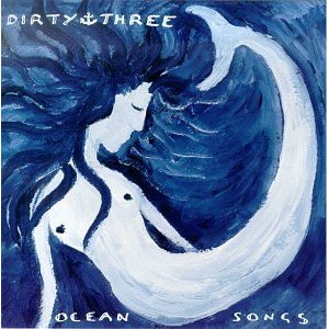 DIRTY THREE - Ocean songs