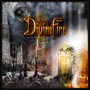 DIVINE FIRE - Glory thy name
