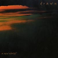 DRAWN - A new world