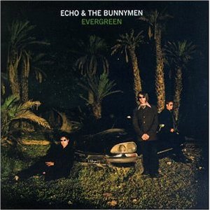ECHO AND THE BUNNYMEN - Evergreen