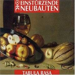 EINSTURZENDE NEUBAUTEN - Tabula rasa