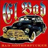 EL BAD - Bad motherfucker