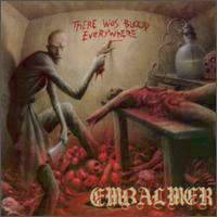 EMBALMER - There was blood everywhere