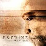 ENTWINE - Time of despair