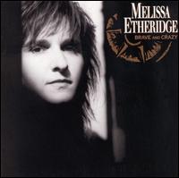 ETHERIDGE MELISSA - Brave and crazy