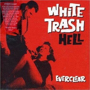 EVERCLEAR - White trash hell