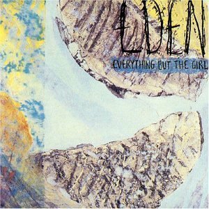 EVERYTHING BUT THE GIRL - Eden