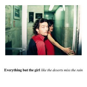 EVERYTHING BUT THE GIRL - Like the deser