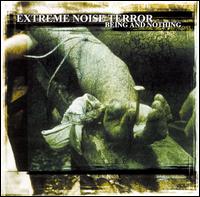 EXTREME NOISE TERROR - Being and nothing